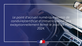 Fermeture exceptionnelle du point d'accueil numérique permis de conduire/certificat d'immatriculation